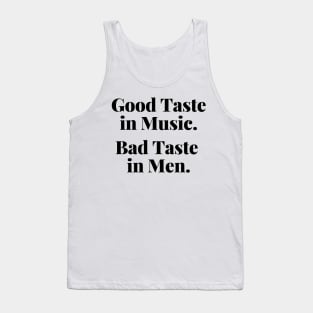 Good Taste In Music. Bad Taste In Men. Funny. Tank Top